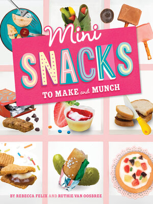 cover image of Mini Snacks to Make and Munch
